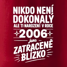 Nikdo není dokonalý ale ti narození v roce 2006 jsou zatraceně blízko