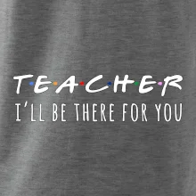 Teacher i'll be there for you
