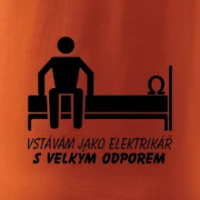 Vstávám jako elektrikář s velkým odporem