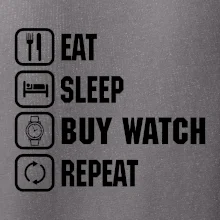 Eat sleep buy watch reapeat