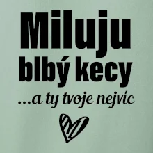 Miluju blbý kecy