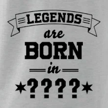 Legends are born in vlastní ročník