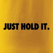 Just hold it