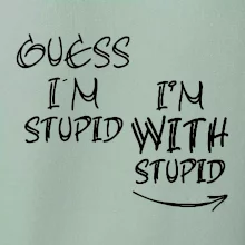 Iam with stupid