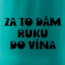 Za to dám ruku do vína
