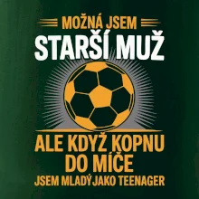 Možná jsem starší muž,  ale když kopnu do míče