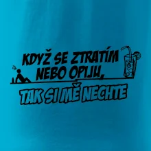 Když se ztratím nebo opiju, tak si mě nechte