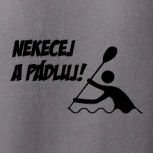 Nekecej a pádluj