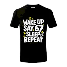 67 wake up repeat