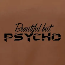 Beautiful but PSYCHO