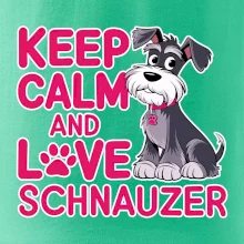 Keep calm and love Schnauzer