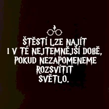 Štěstí lze najít i v té nejtemnější době