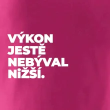 VÝKON JESTĚ NEBÝVAL NIŽŠÍ.
