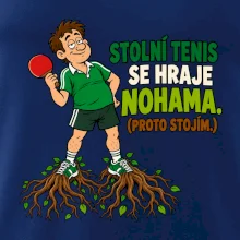 Stolní tenis se hraje nohama. (proto stojím.)