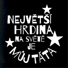 Nejvetší hrdina na Světě je můj táta