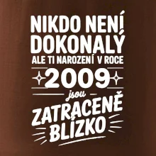 Nikdo není dokonalý ale ti narození v roce 2009 jsou zatraceně blízko