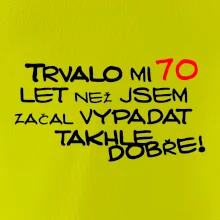Trvalo mi 70 let než jsem začal vypadat takhle dobře