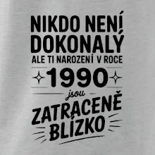 Nikdo není dokonalý ale ti narození v roce 1990 jsou zatraceně blízko