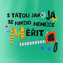 S tátou jako já se nikdo nemůže měřit