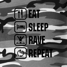 Eat sleep rave repeat Eat sleep rave repeat