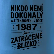 Nikdo není dokonalý ale ti narození v roce 1987 jsou zatraceně blízko