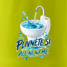 Plivněte si ale ne na mě