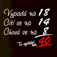 Vypadá, cítí se, chová se - 40 let