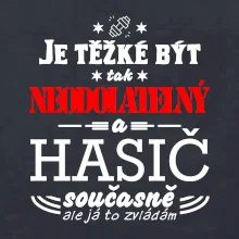 Je těžké být tak neodolatelný - hasič