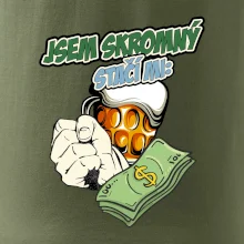 Jsem skromný stačí mi pivo, pěst a prachy