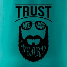 Trust me I have a beard Trust me I have a beard