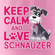 Keep calm and love Schnauzer