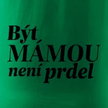 Být  mámou není prdel
