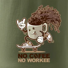 No cofee no workee