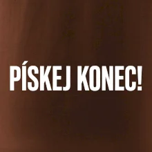 Pískej konec!