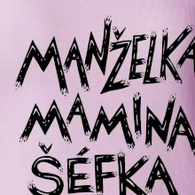 Manželka mamina šéfka - nápis štětkou (Pecka design)