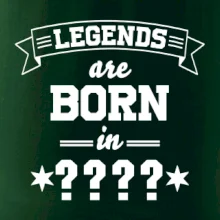 Legends are born in (tvůj měsíc narození)