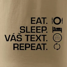Eat sleep repeat vlastní text