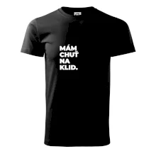 MÁM CHUŤ NA KLID.