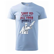 Shut Up and Give Me All Your Money