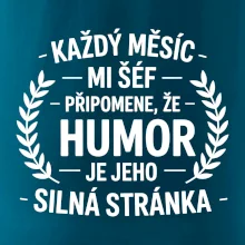 Každý měsíc mi šéf připomene, že humor je jeho silná stránka černě