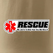 Rescue My Job Is To Help Your Ass Not Kiss It