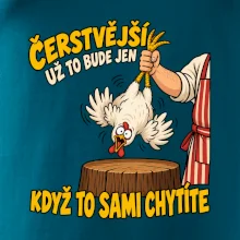 Čerstvější už to bude jen když to sami chytíte