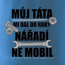 Můj táta mi dal do ruky nářadí