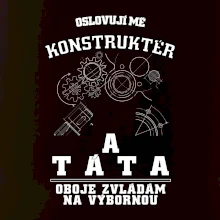 Oslovuji mě konstruktér a táta