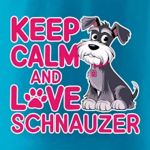 Keep calm and love Schnauzer