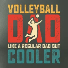 Volleyball dad like a regular dad but cooler Volleyball dad like a regular dad but cooler