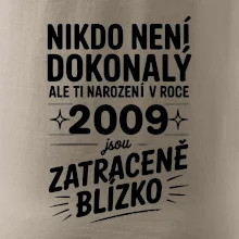 Nikdo není dokonalý ale ti narození v roce 2009 jsou zatraceně blízko