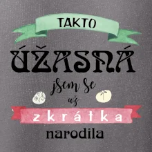 Takto úžasná jsem se už zkrátka narodila