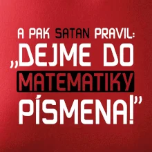 A pak satan pravil dejme do matematiky písmena