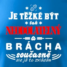 Je těžké být neodolatelný brácha